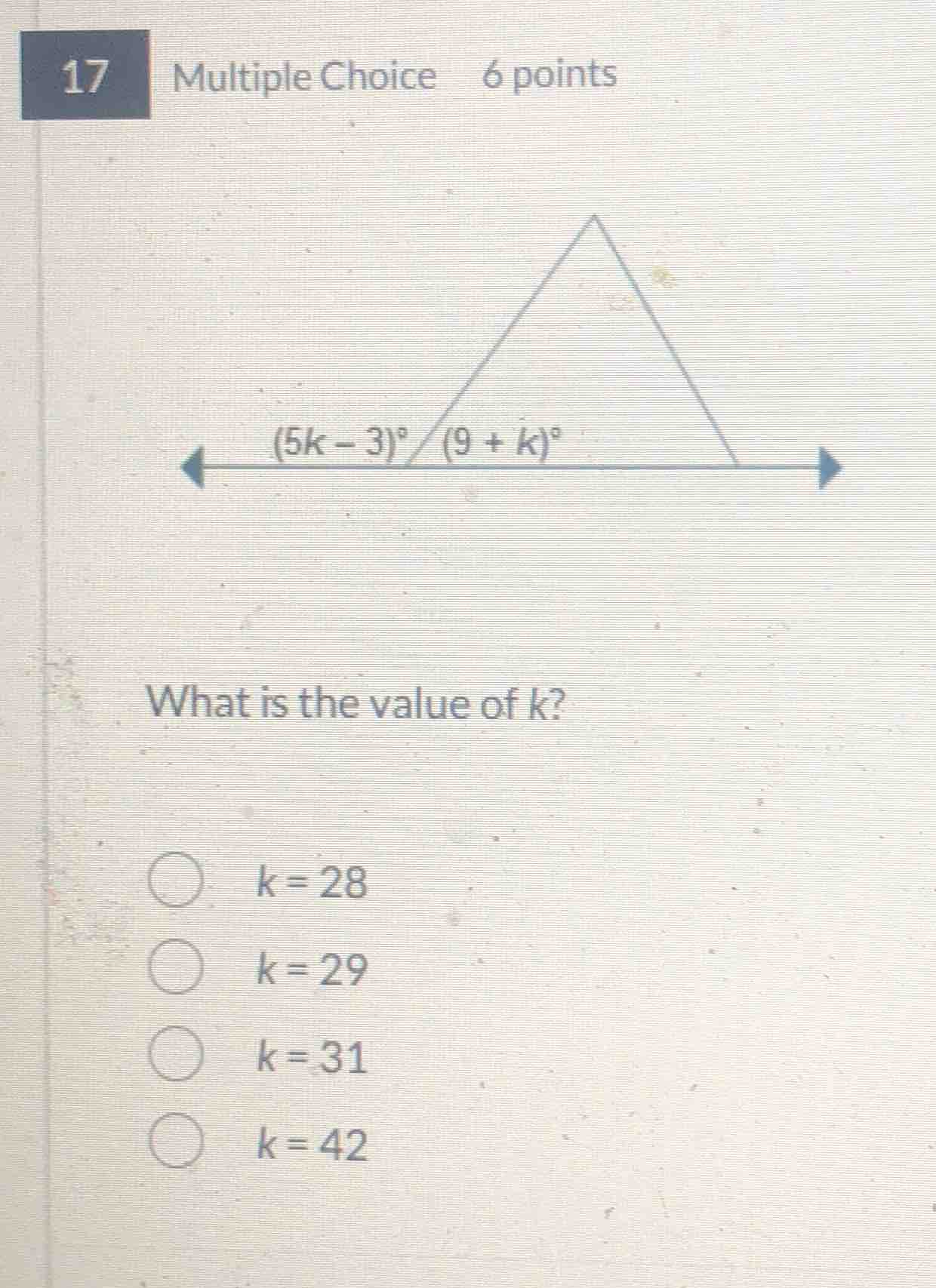 17 multiple choice 6 points $(5k - 3)^\\circ$ $(9 + k)^\\circ$ what is …