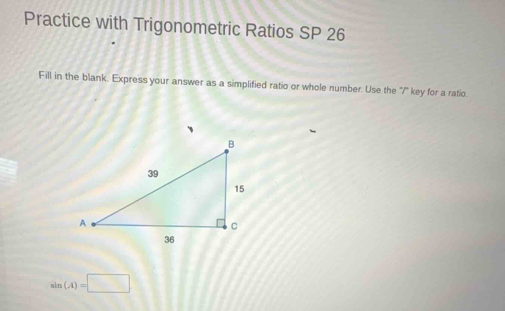 practice with trigonometric ratios sp 26 fill in the blank. express you…