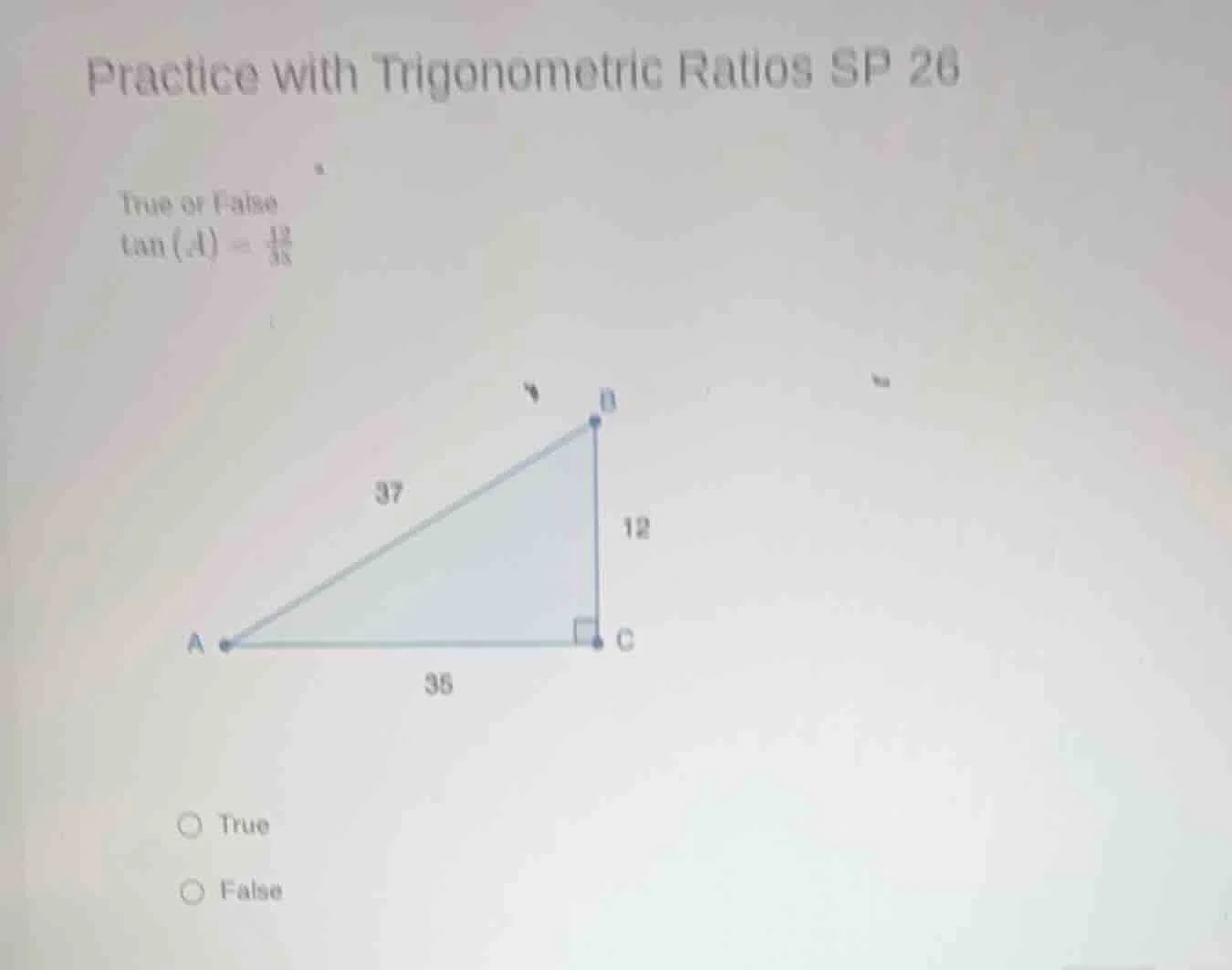 practice with trigonometric ratios sp 26 true or false $\tan(a) = \\fra…