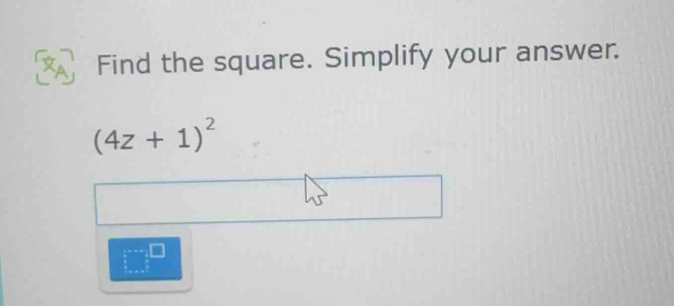find the square. simplify your answer. $(4z + 1)^2$