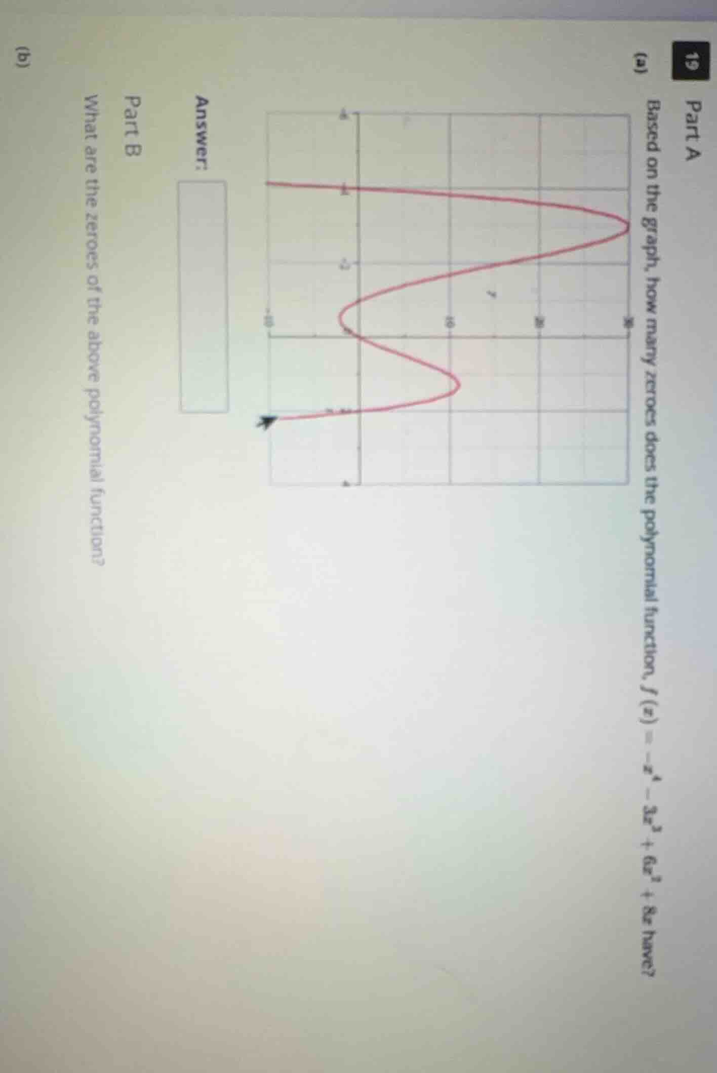 19 part a (a) based on the graph, how many zeroes does the polynomial f…