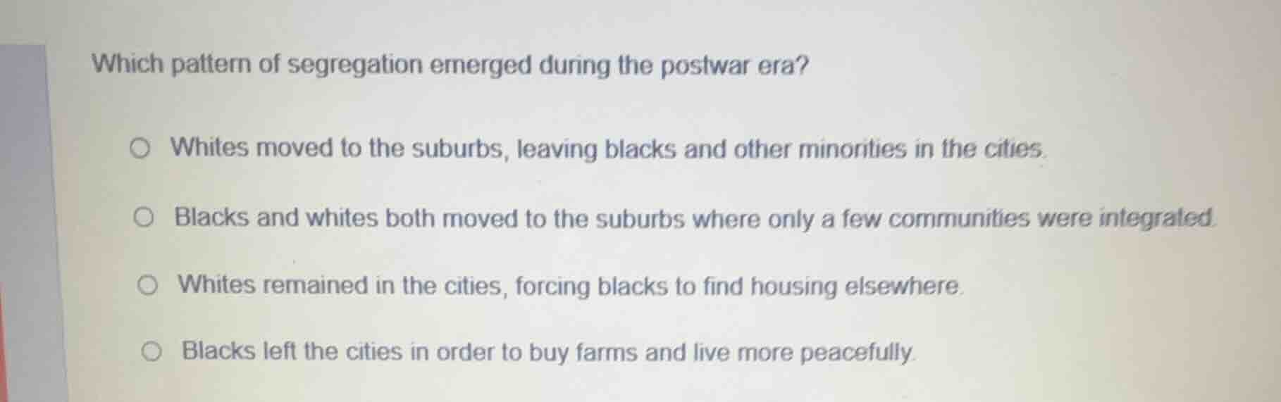 which pattern of segregation emerged during the postwar era? ○ whites m…