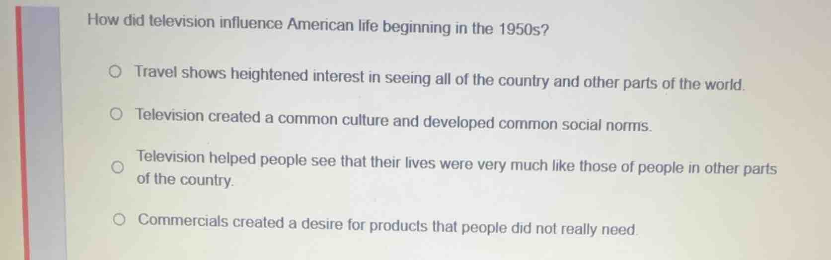 how did television influence american life beginning in the 1950s?○ tra…