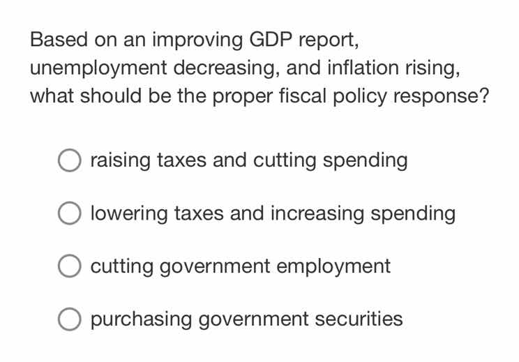 based on an improving gdp report, unemployment decreasing, and inflatio…