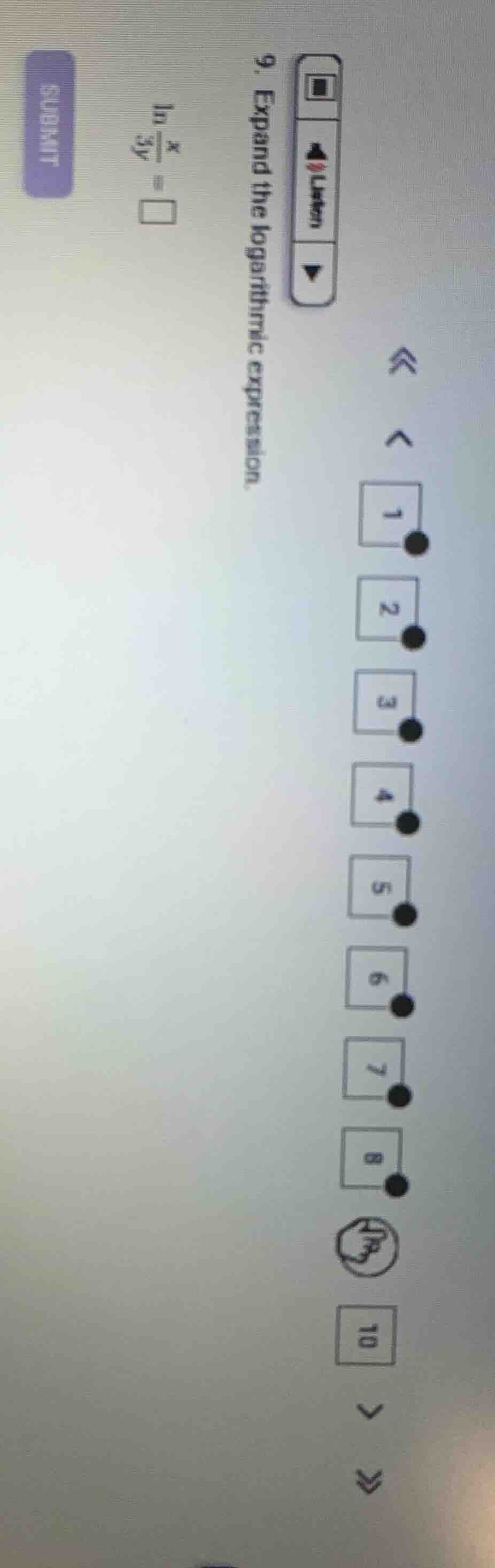 9. expand the logarithmic expression. $ln \frac{x}{3y} = square$