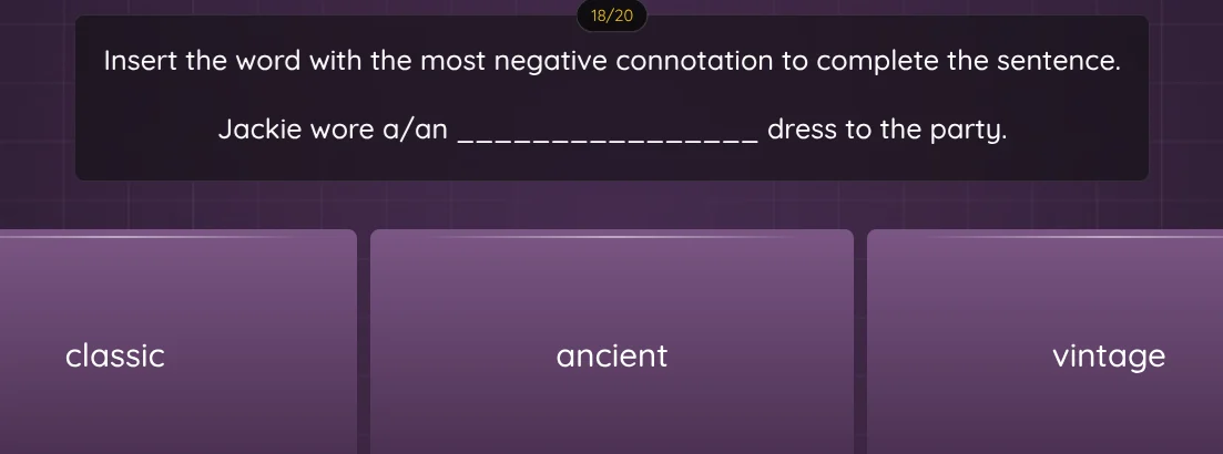 18/20 insert the word with the most negative connotation to complete th…