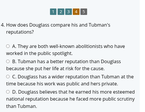 4. how does douglass compare his and tubmans reputations? a. they are b…
