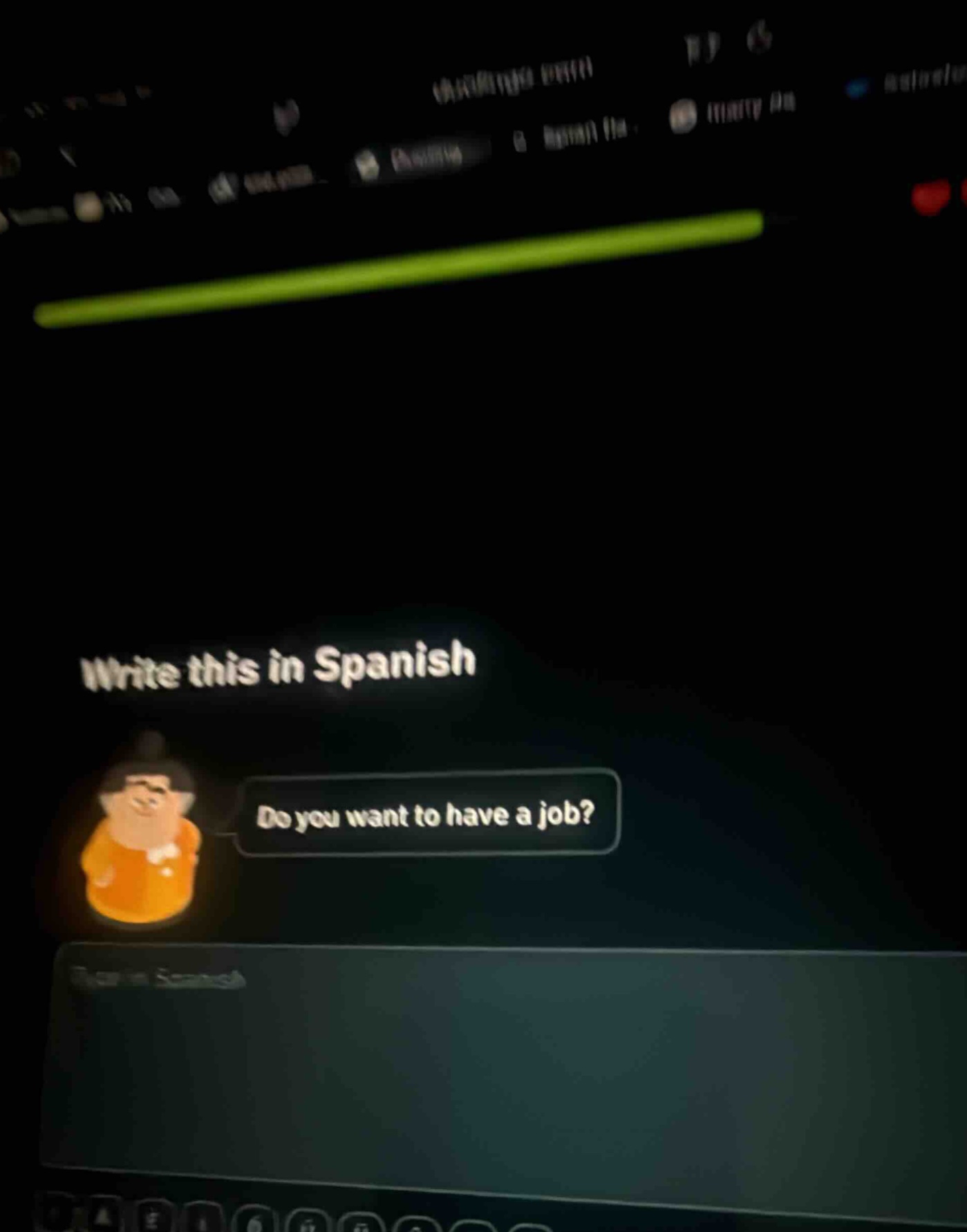 write this in spanish do you want to have a job?