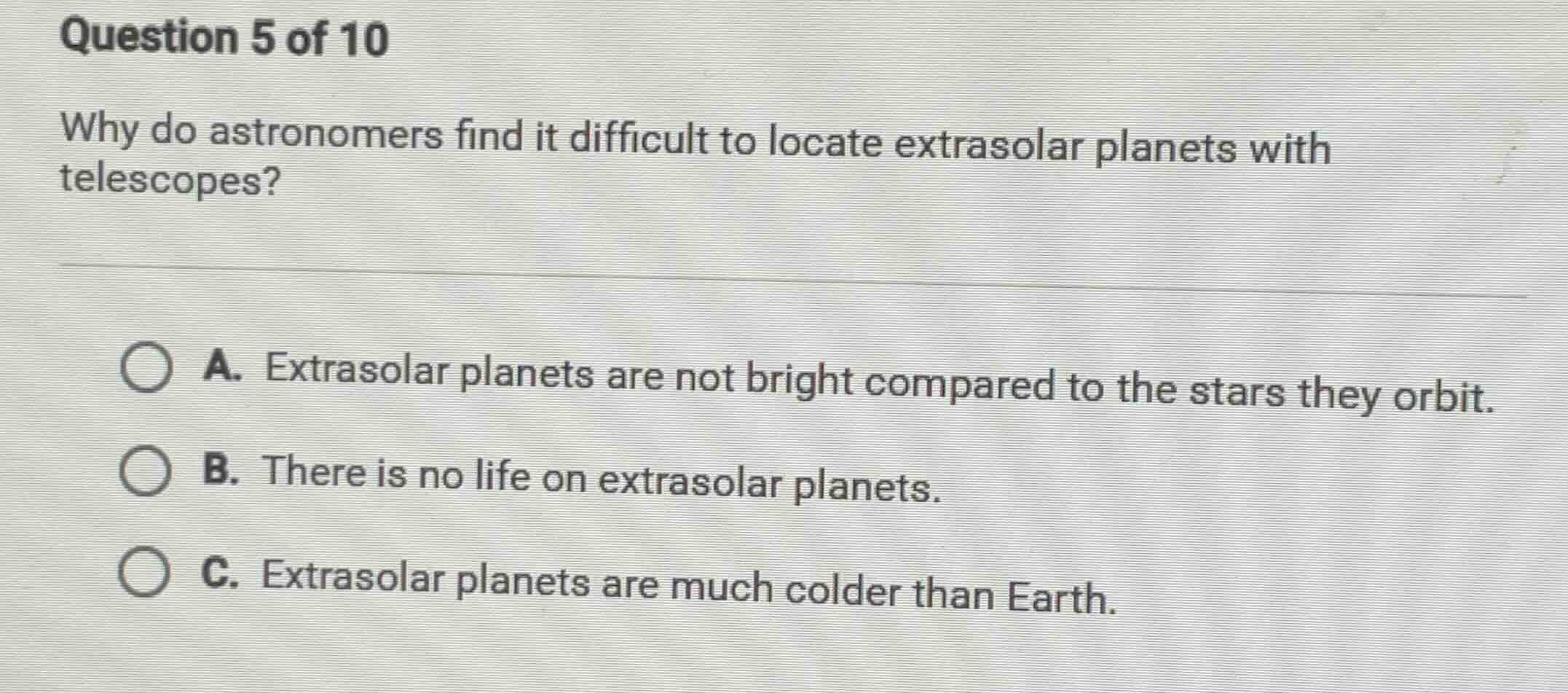 question 5 of 10 why do astronomers find it difficult to locate extraso…