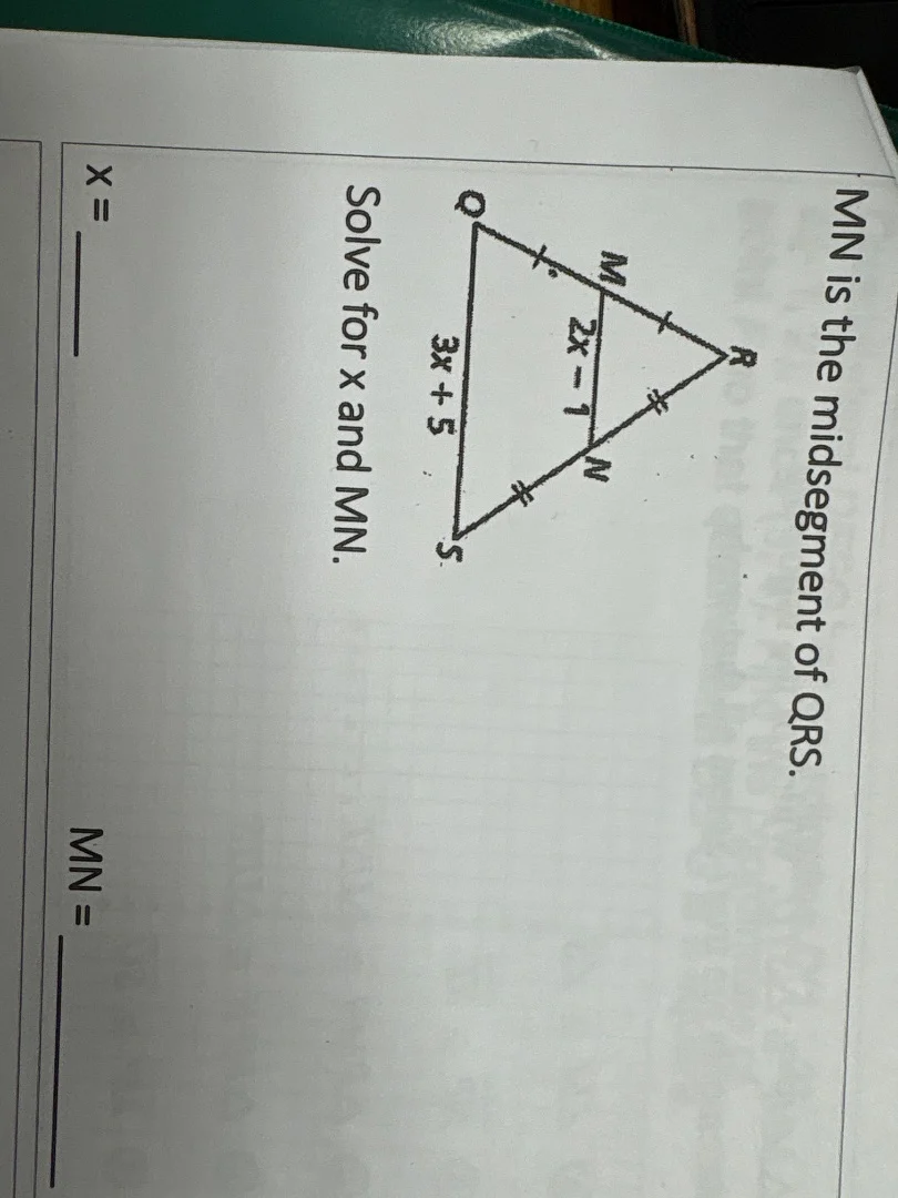 mn is the midsegment of qrs. solve for x and mn. $qs = 3x + 5$ $mn = 2x…