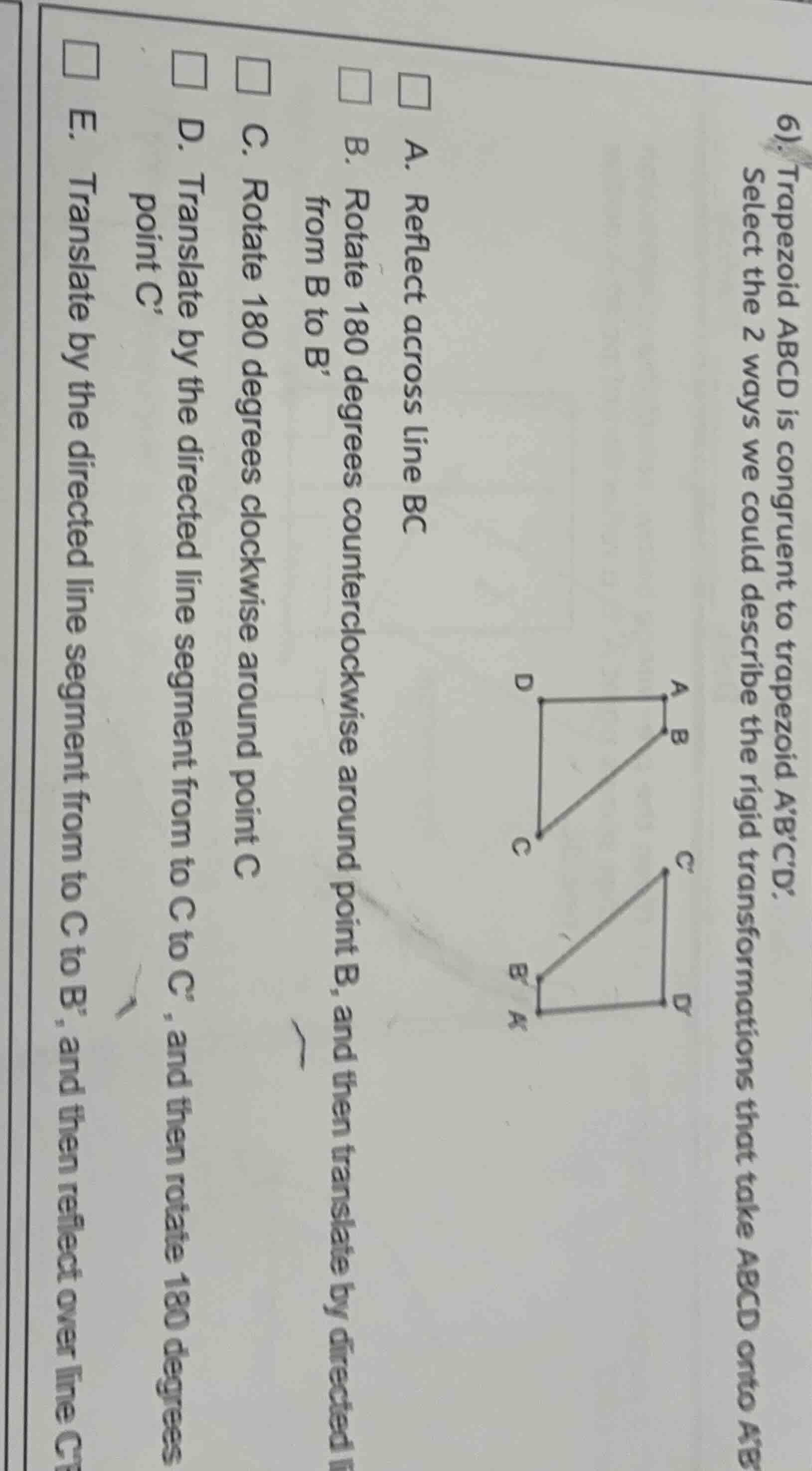 6). trapezoid abcd is congruent to trapezoid abcd. select the 2 ways we…