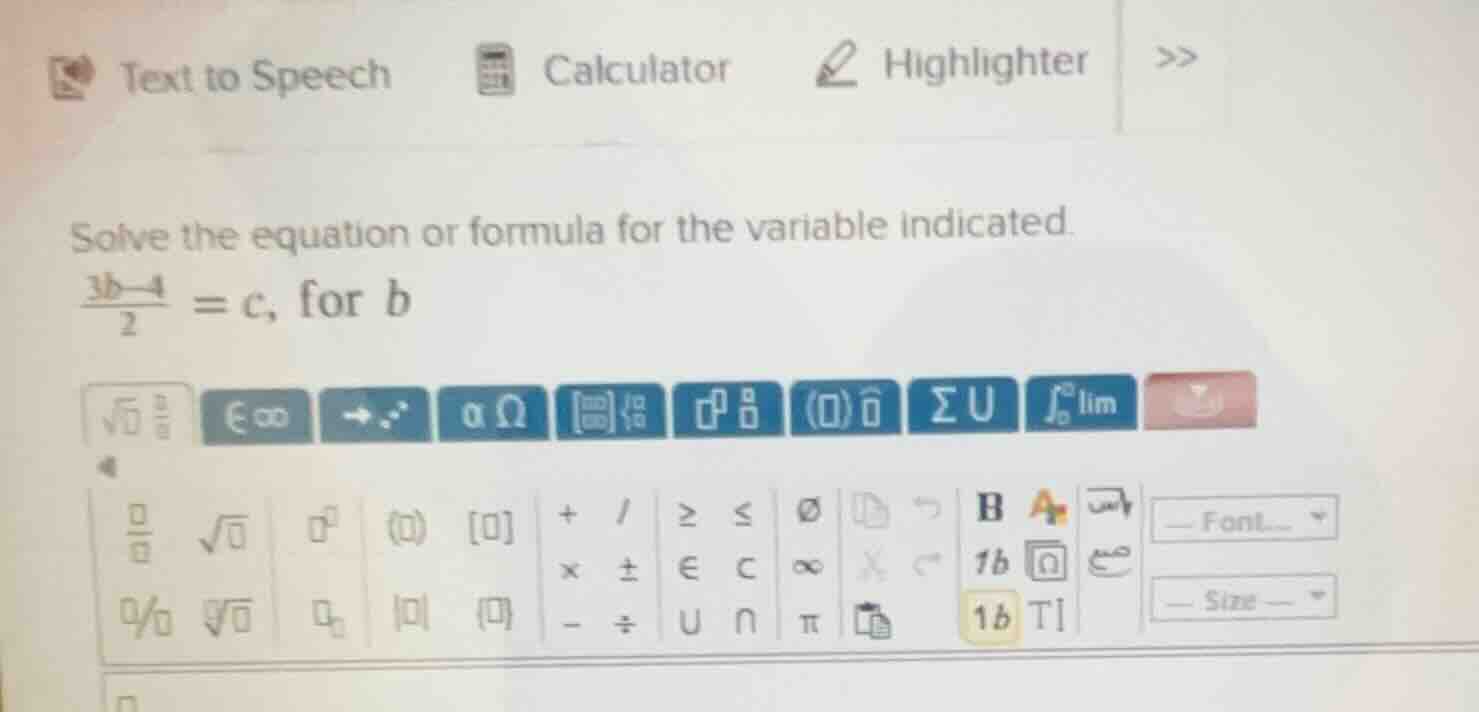 solve the equation or formula for the variable indicated. $\frac{3b-4}{…