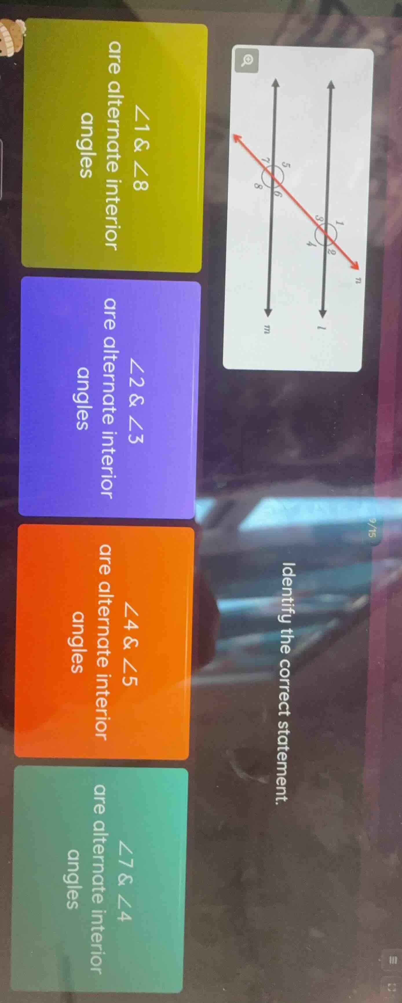 identify the correct statement.∠1 & ∠8 are alternate interior angles∠2 …