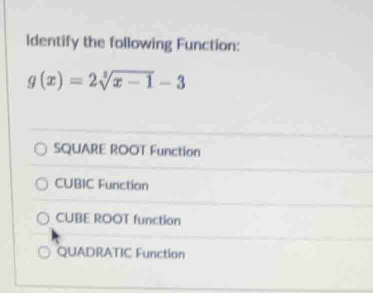 identify the following function: $g(x)=2\\sqrt3{x - 1}-3$ square root f…