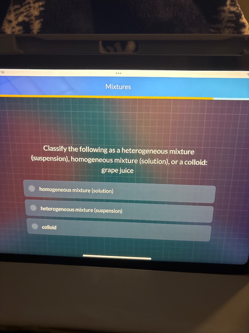 mixtures classify the following as a heterogeneous mixture (suspension)…