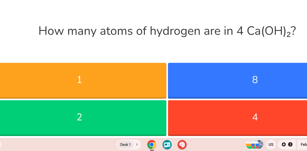 how many atoms of hydrogen are in $4\\ \\text{ca(oh)}_2$? 1 8 2 4