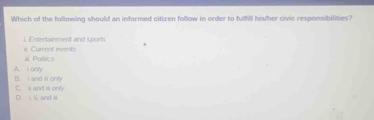 which of the following should an informed citizen follow in order to fu…