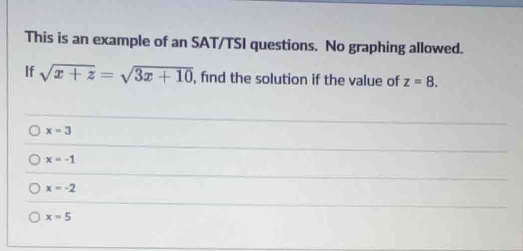 this is an example of an sat/tsi questions. no graphing allowed. if $sq…