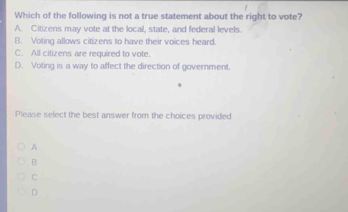 which of the following is not a true statement about the right to vote?…