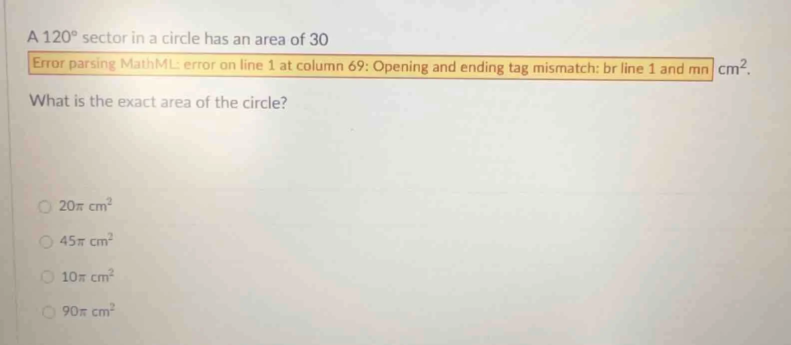 a 120° sector in a circle has an area of 30 cm². what is the exact area…