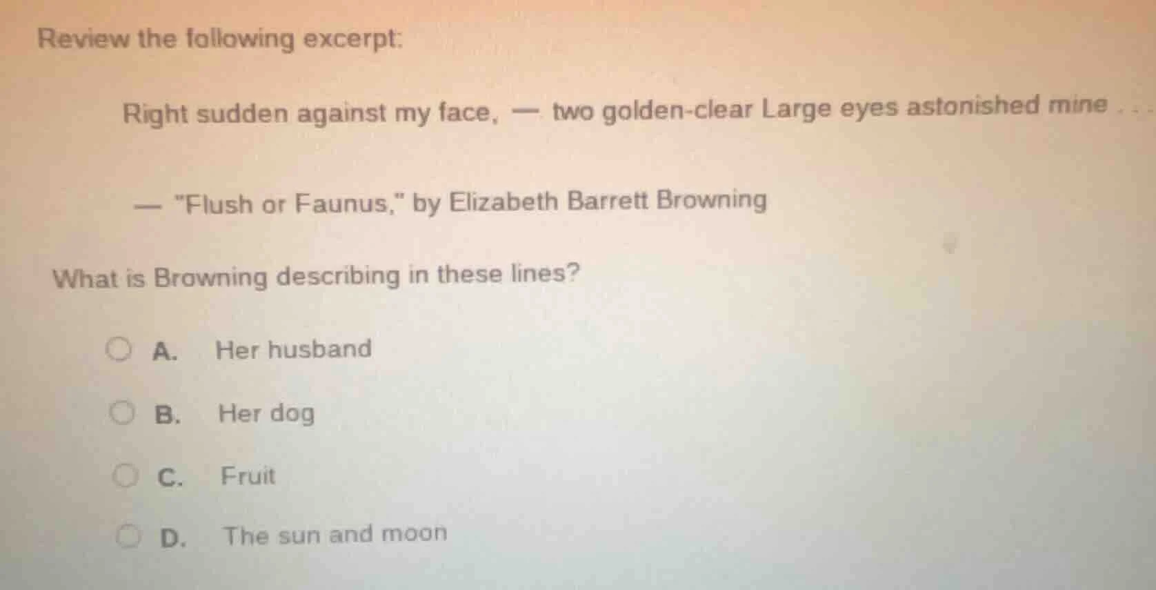 review the following excerpt: right sudden against my face, — two golde…