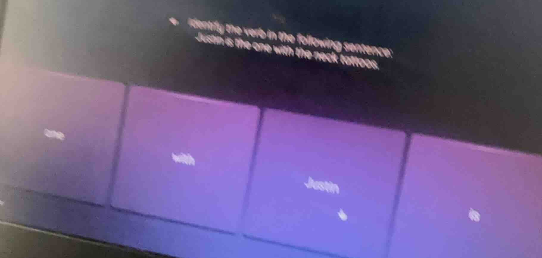 identify the verb in the following sentence: justin is the one with the…