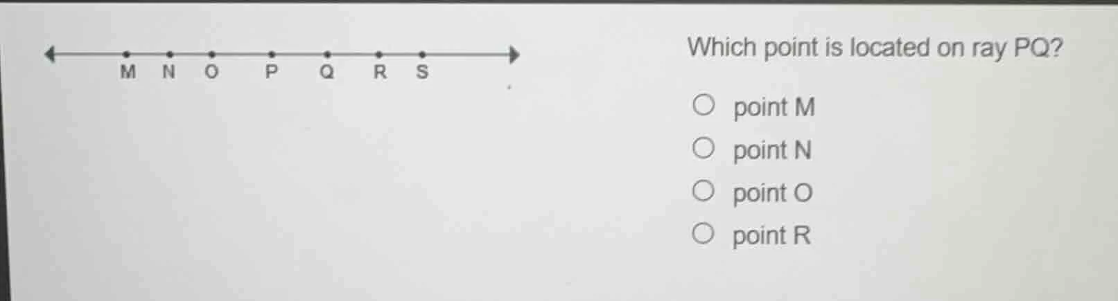 which point is located on ray pq?○ point m○ point n○ point o○ point r