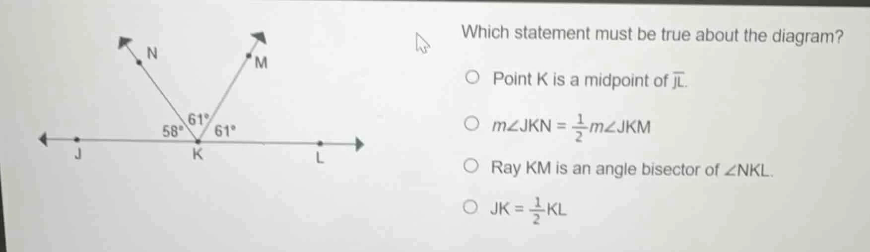 which statement must be true about the diagram?○ point k is a midpoint …
