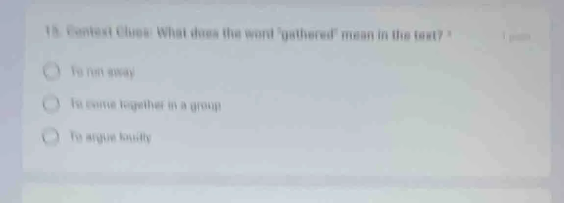 15. context clues: what does the word \gathered\ mean in the text?to ru…