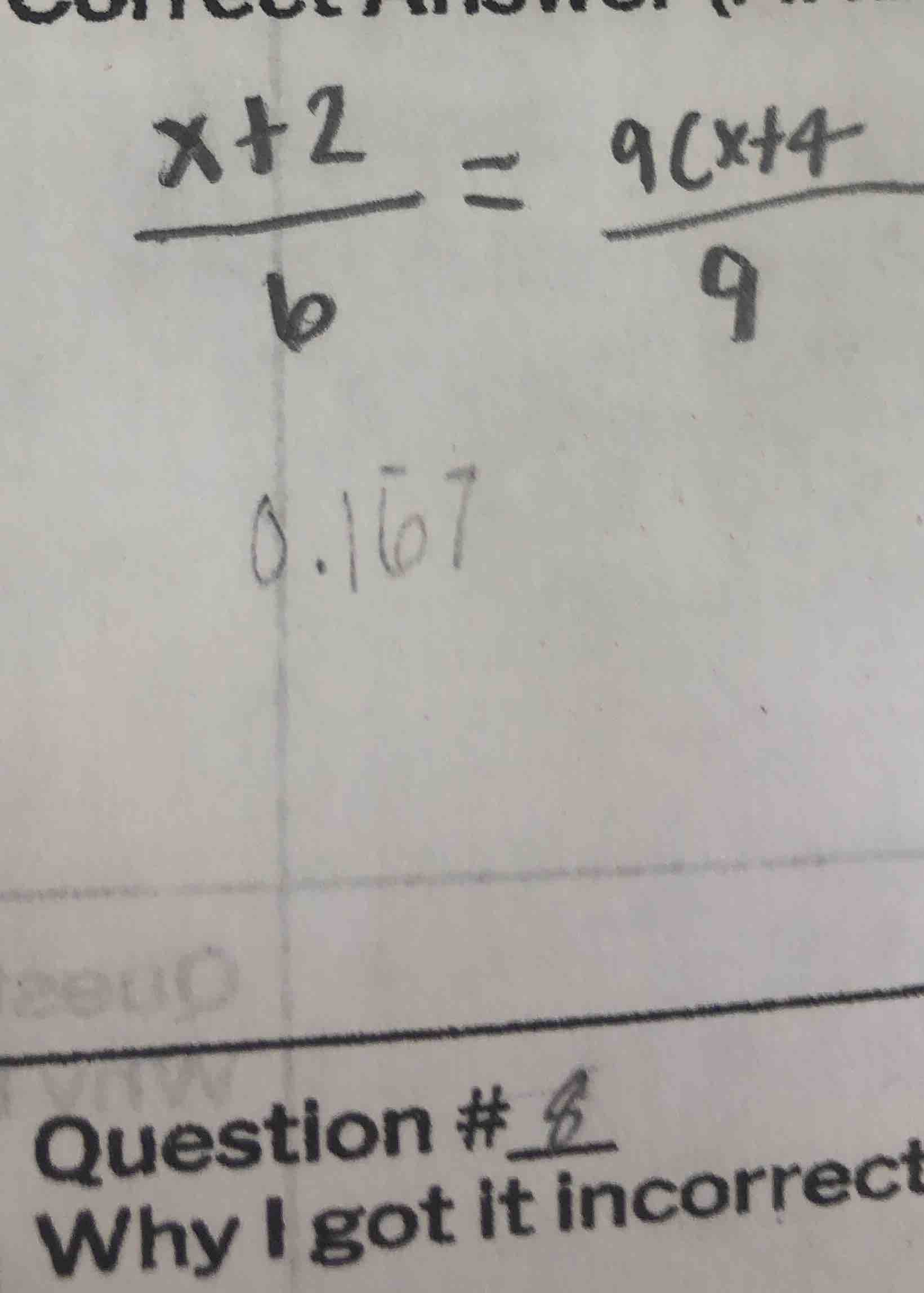 $\\frac{x+2}{6} = \\frac{9(x+4)}{9}$ 0.167 question #6 why i got it inc…