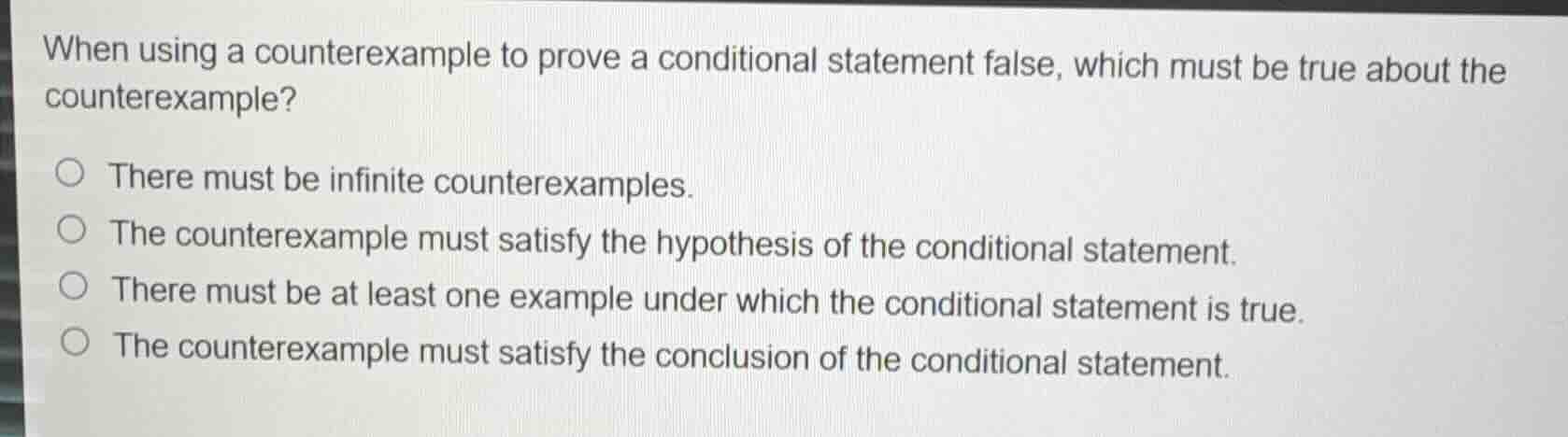 when using a counterexample to prove a conditional statement false, whi…