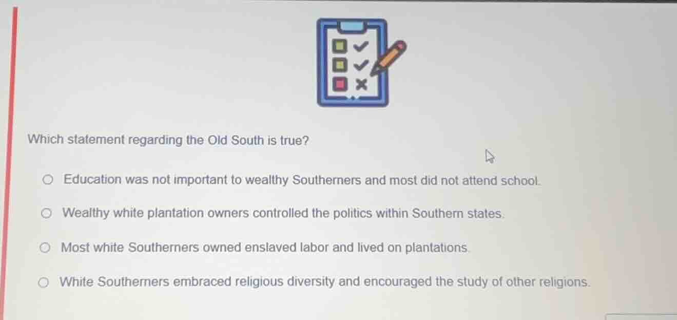 which statement regarding the old south is true? education was not impo…