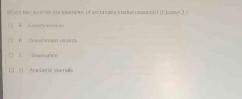 which two sources are examples of secondary market research? (choose 2 …