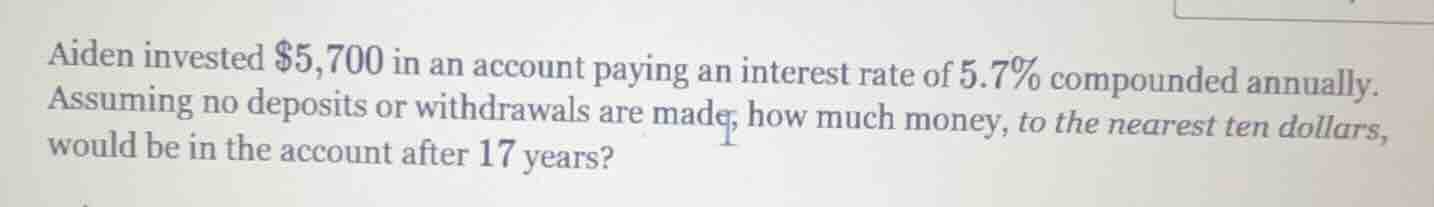 aiden invested $5,700 in an account paying an interest rate of 5.7% com…