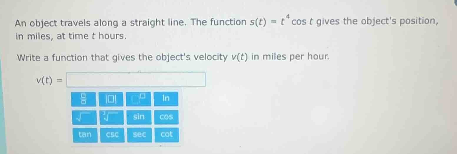 an object travels along a straight line. the function $s(t) = t^{4}\\co…
