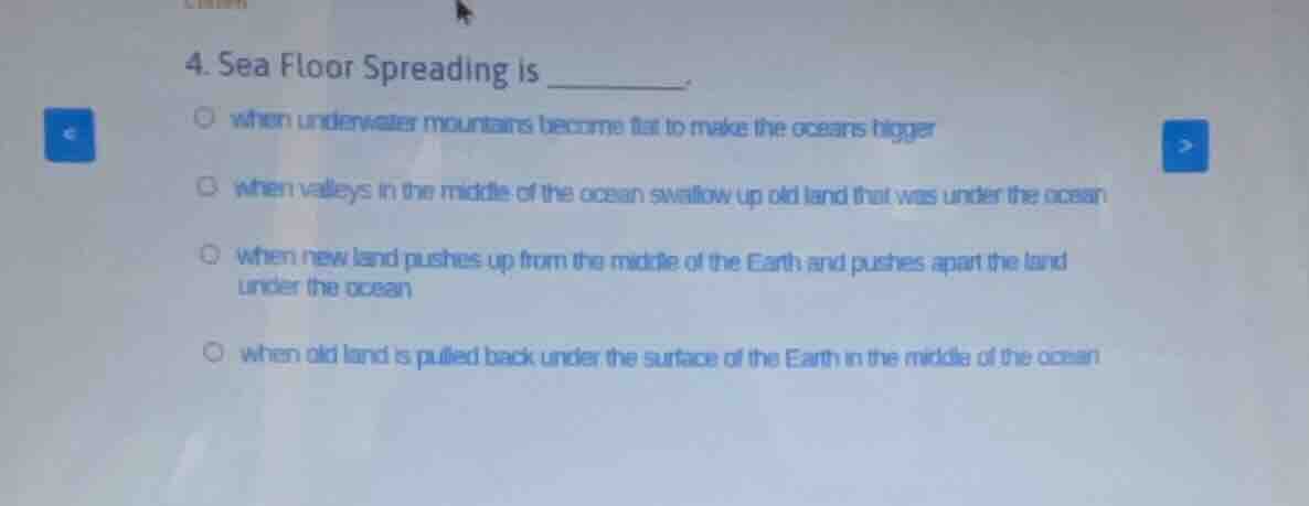 4. sea floor spreading is _______. when underwater mountains become fla…