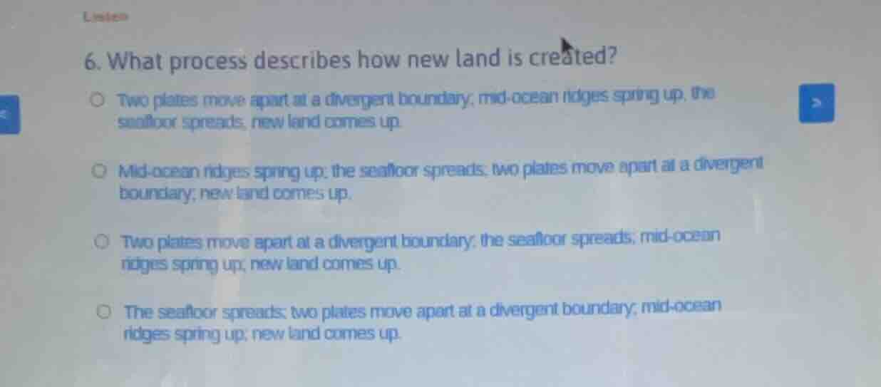 6. what process describes how new land is created?○ two plates move apa…
