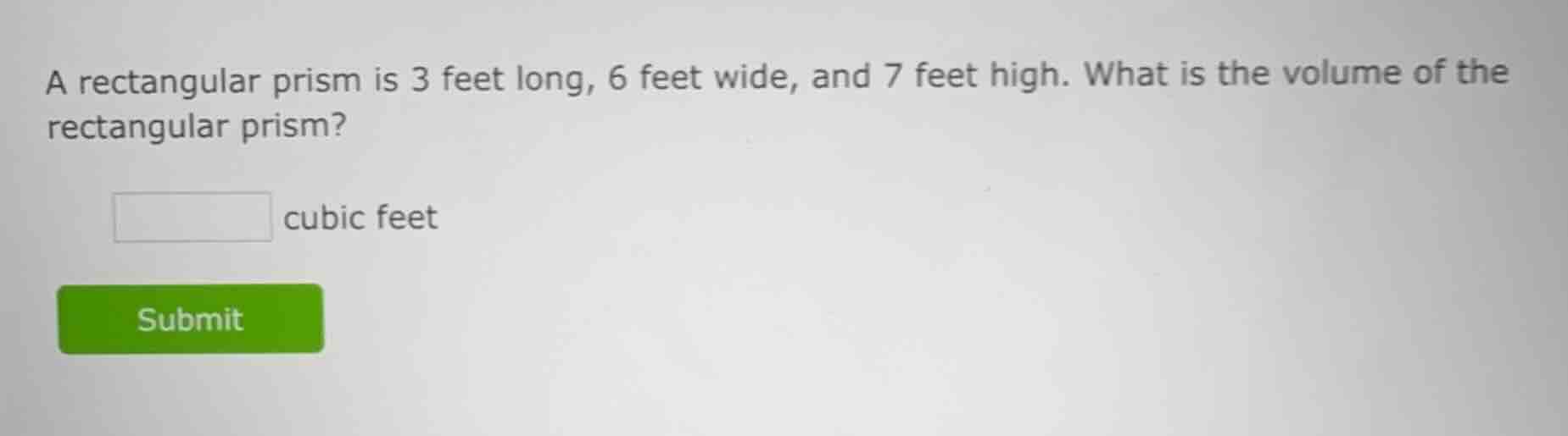 a rectangular prism is 3 feet long, 6 feet wide, and 7 feet high. what …