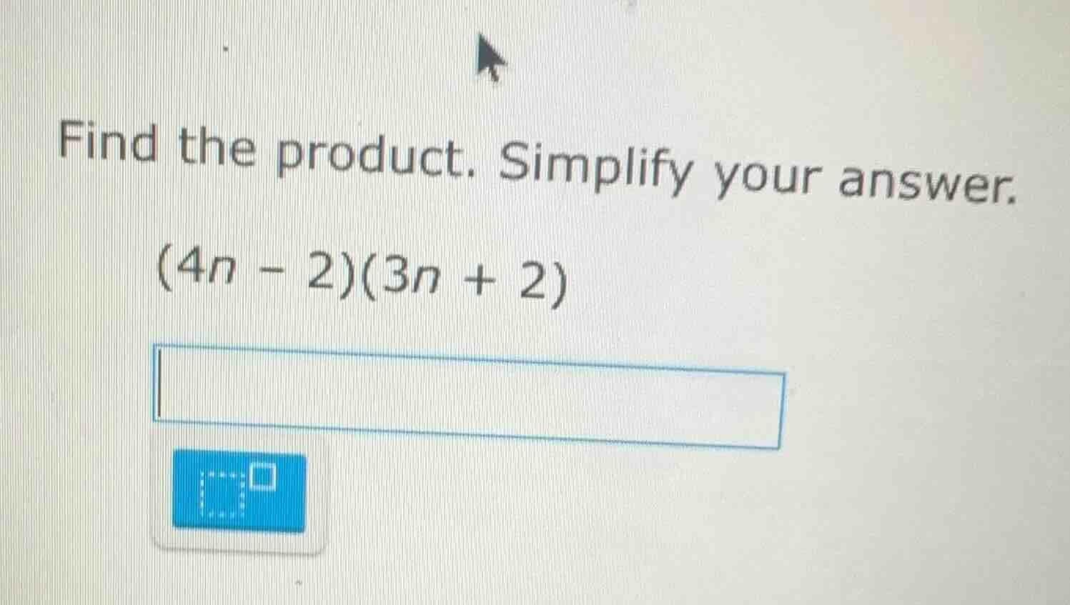 find the product. simplify your answer. $(4n - 2)(3n + 2)$