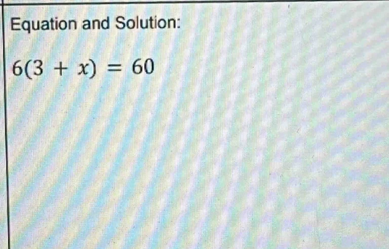 equation and solution: $6(3 + x) = 60$
