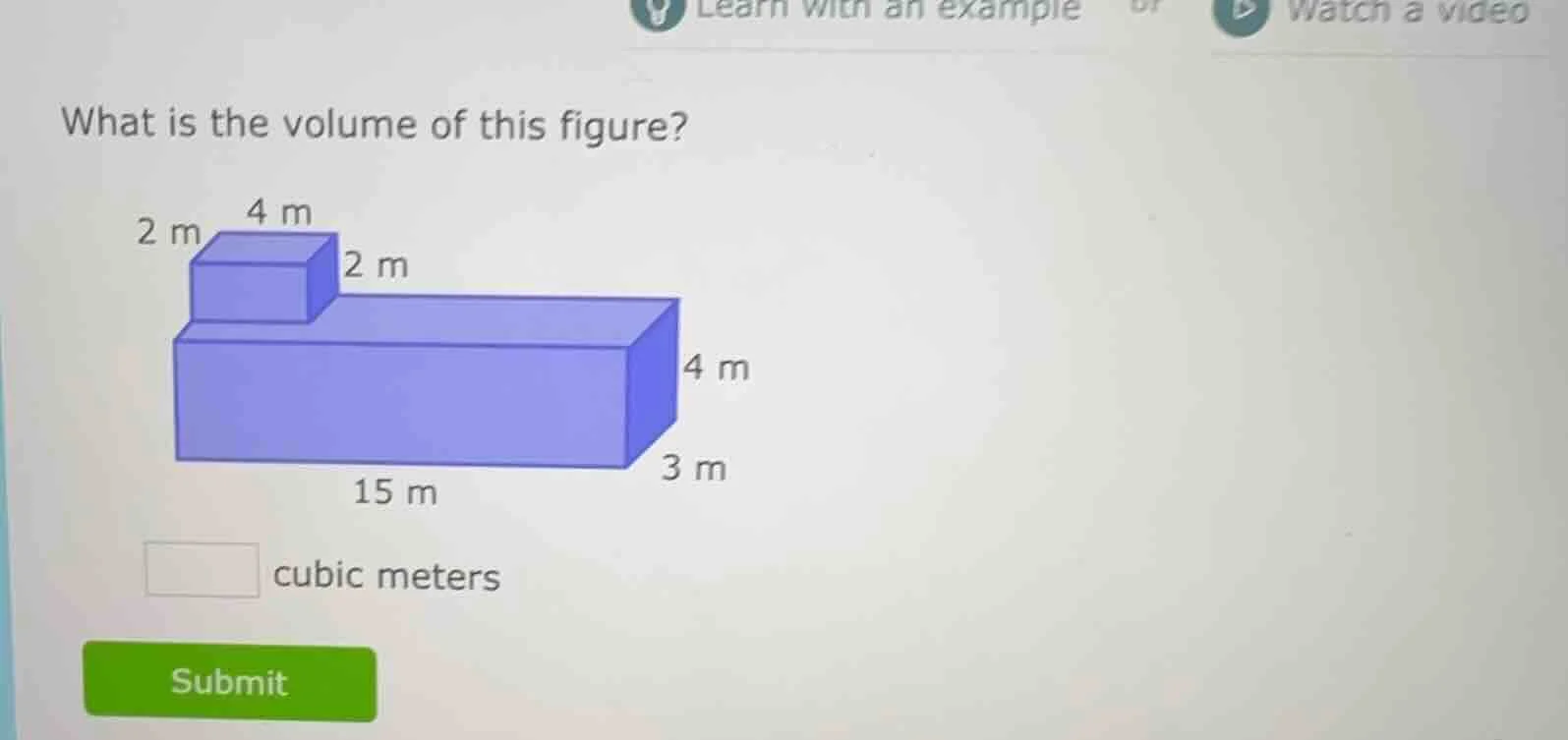 what is the volume of this figure? 2 m 4 m 2 m 4 m 3 m 15 m ____ cubic …
