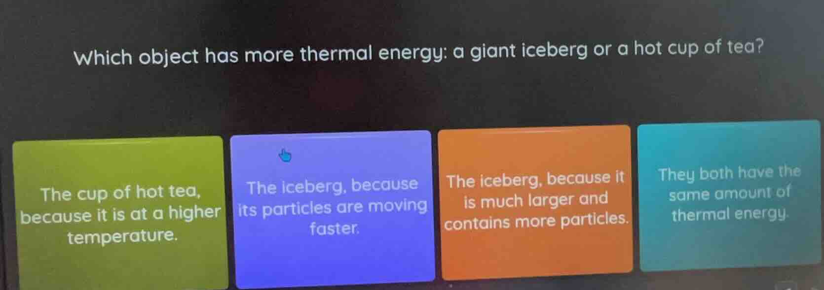 which object has more thermal energy: a giant iceberg or a hot cup of t…