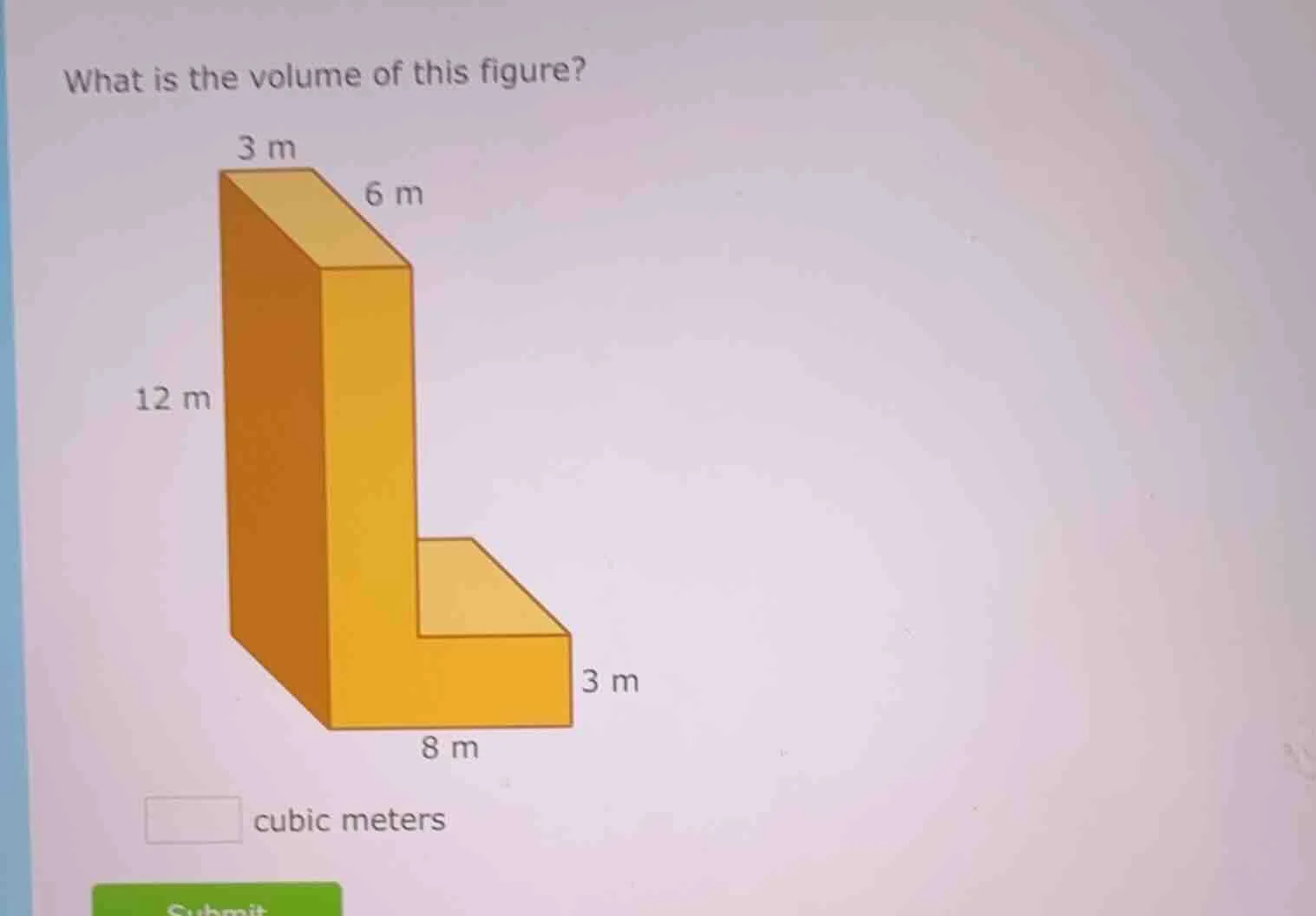 what is the volume of this figure? 3 m 6 m 12 m 3 m 8 m cubic meters
