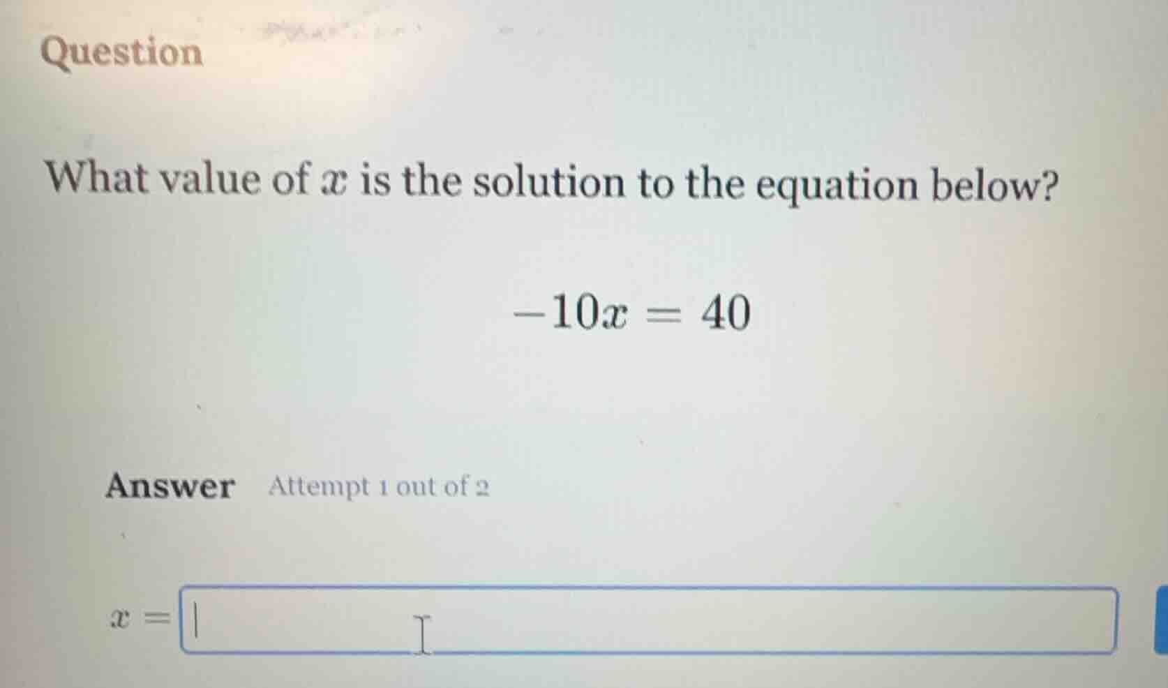 question what value of $x$ is the solution to the equation below? $-10x…