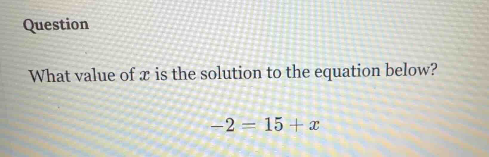 question what value of $x$ is the solution to the equation below? $-2 =…