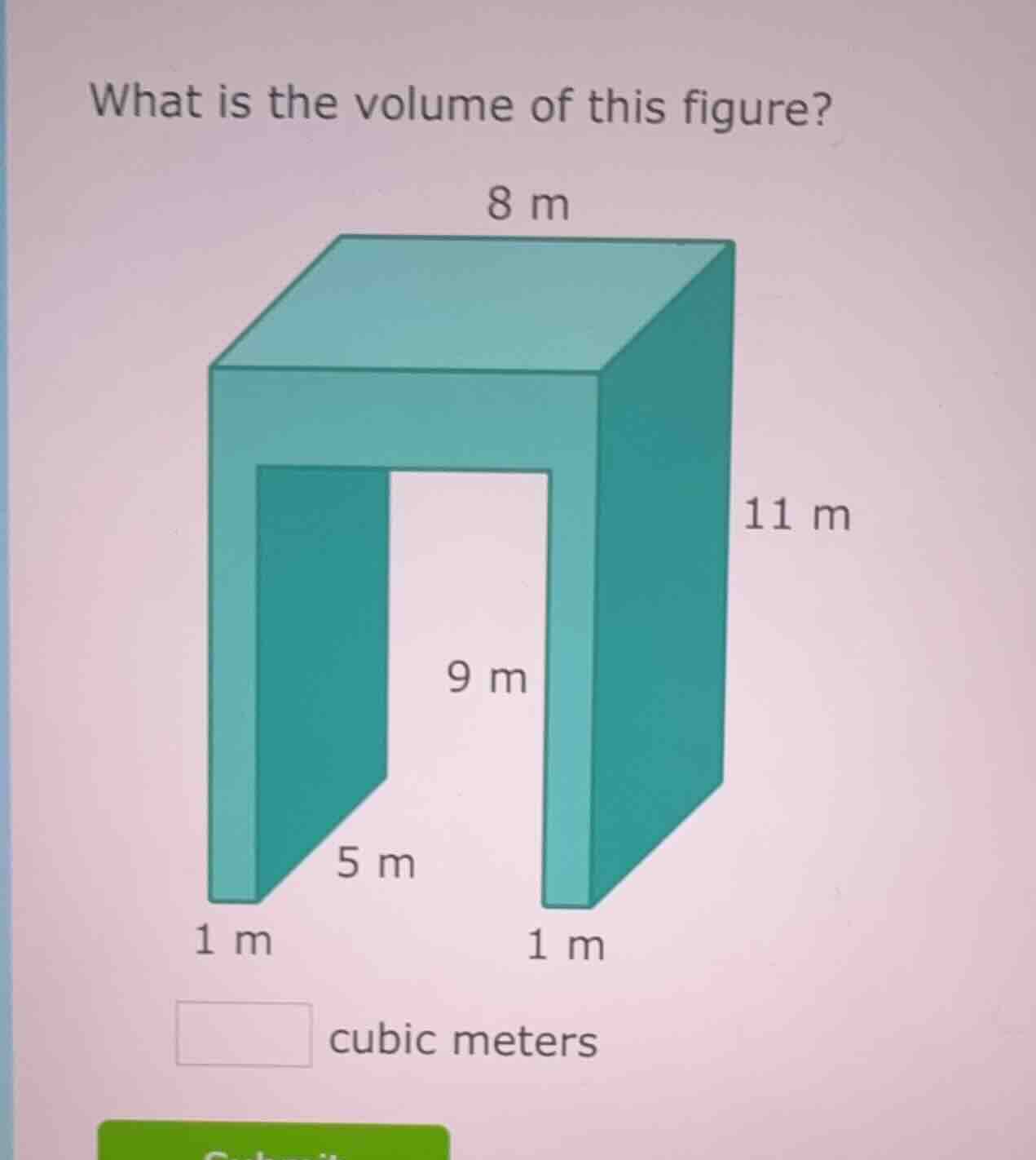 what is the volume of this figure? 8 m 11 m 9 m 5 m 1 m 1 m ____ cubic …
