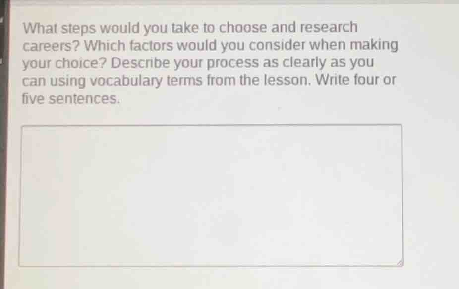 what steps would you take to choose and research careers? which factors…