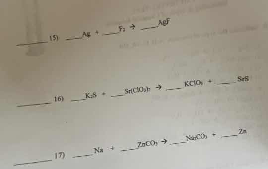 15) ___ag + ___f₂ → ___agf 16) ___k₂s + ___sr(clo₃)₂ → ___kclo₃ + ___sr…