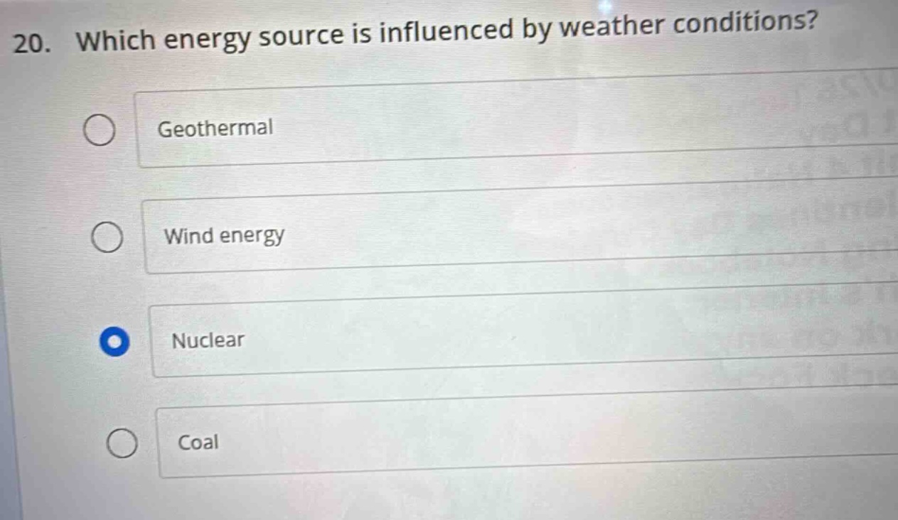 20. which energy source is influenced by weather conditions?geothermalw…