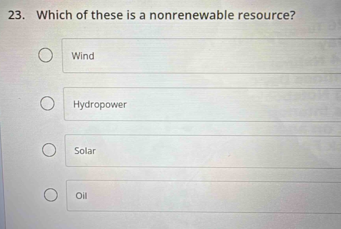 23. which of these is a nonrenewable resource? wind hydropower solar oil